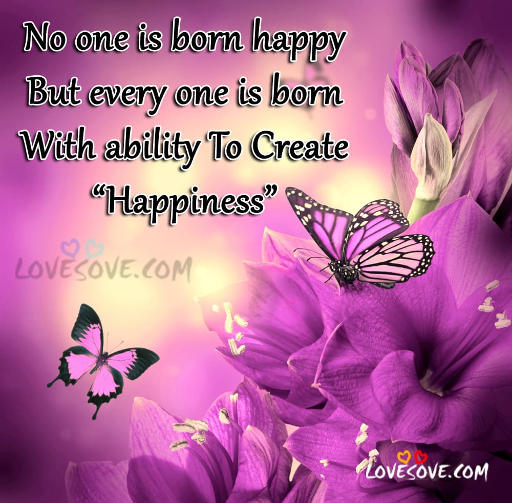 No one is born happy, Smile Quotes Images For Facebook