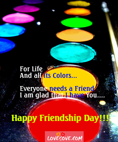 For Life And All it's Colors - Happy Friendshipday Day Wishes, Best Friendship Day Quotes Images For Friends, Friendship Day Status In English For WhatsApp, LoveSove
