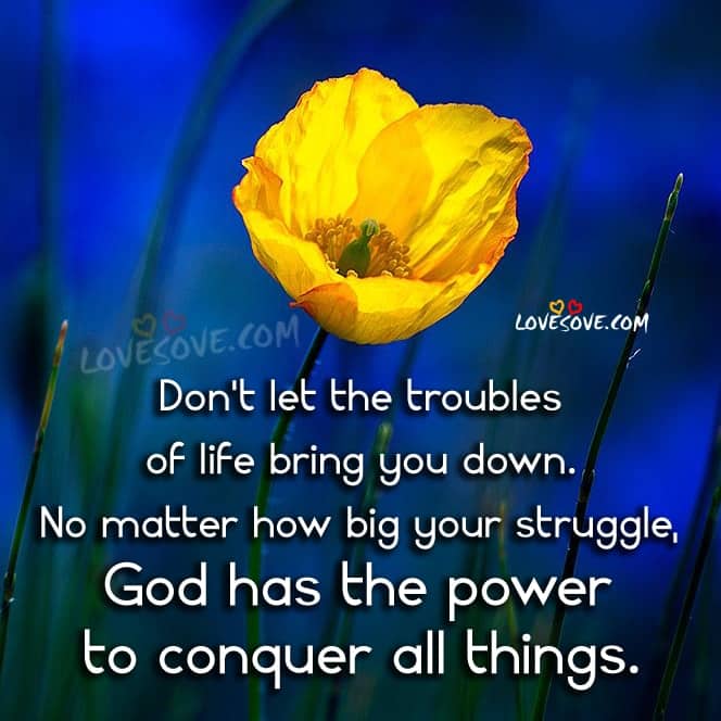 Do-not-let-the-troubles-of life-bring-u-down