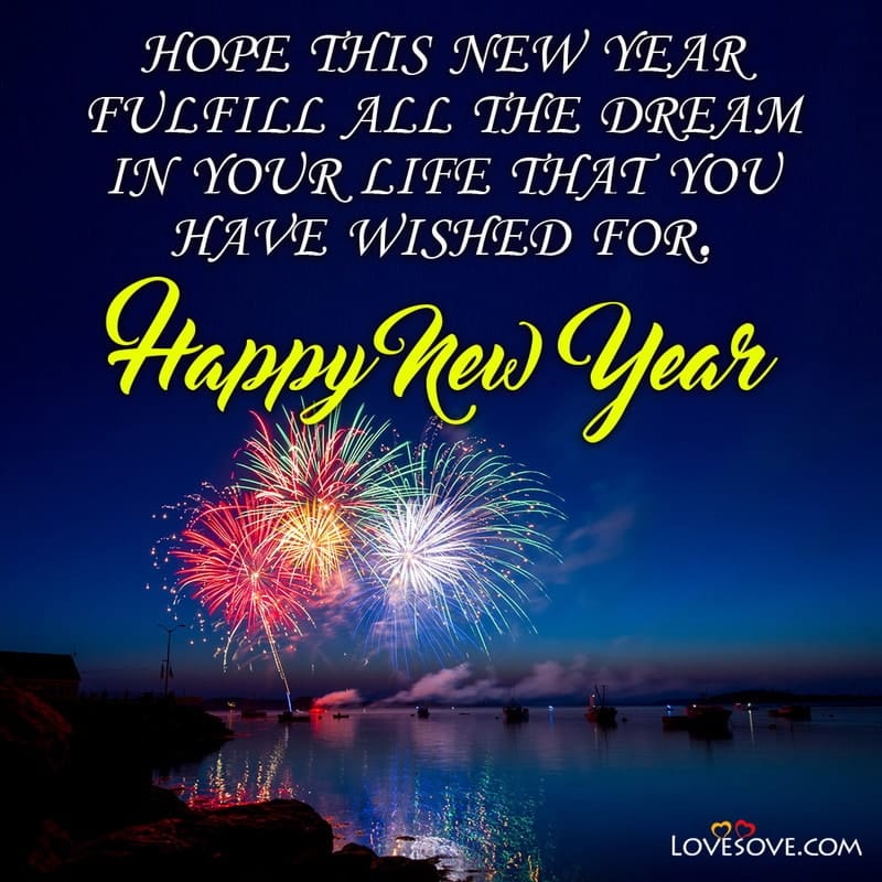 Hope This New Year Fulfill All The Dream In Your Life, , the best happy new year wishes lovesove