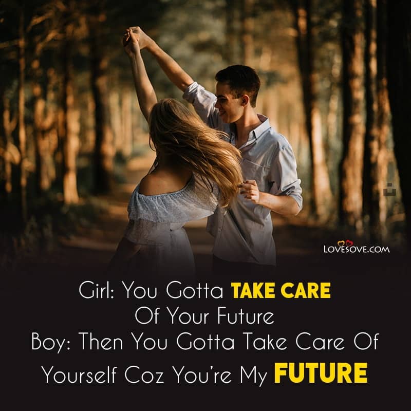 You Gotta Take Care of Your Future, You Gotta Take Care of Your Future, love status for boy girl lovesove