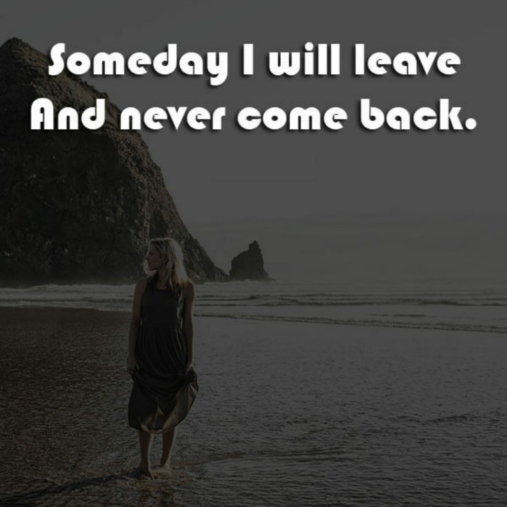 best life status, life quotes, short english tag lines, best life status, someday i will leave and never lovesove