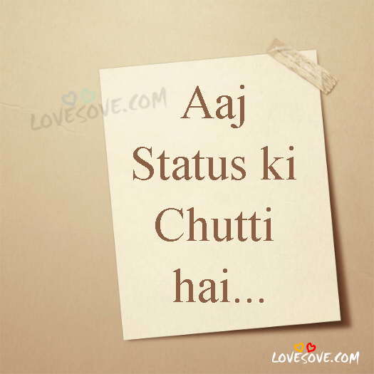 Aaj Status Ki Chhutti Hai Funny Status For WhatsApp