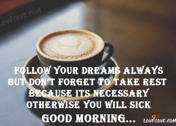 good morning wishes, quotes, status, images, suprabhat greetings, good morning wishes, quotes, status, images, suprabhat greetings, follow your dreams always goood morning shayari copy