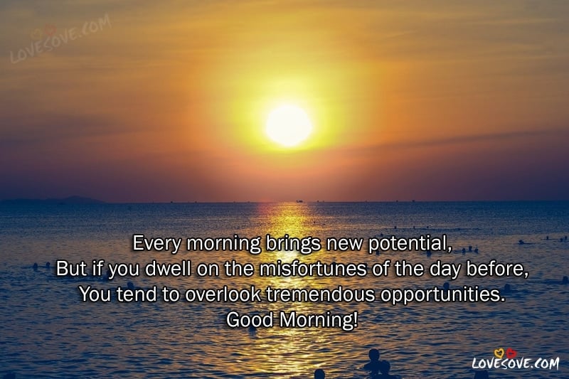 every morning brings new potential good morning quotesstatus images wishes lovesove, images