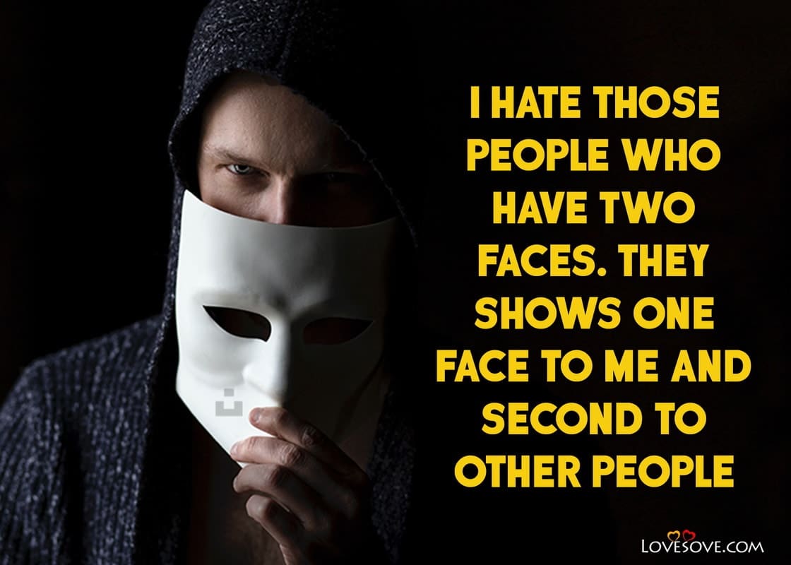 I Hate Those People Who Have Two Faces