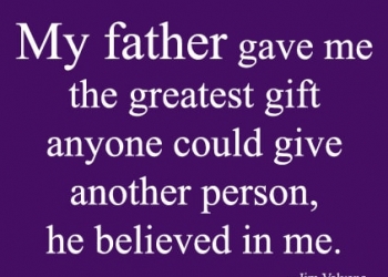 My father gave me, , father thanks quotes lovesove