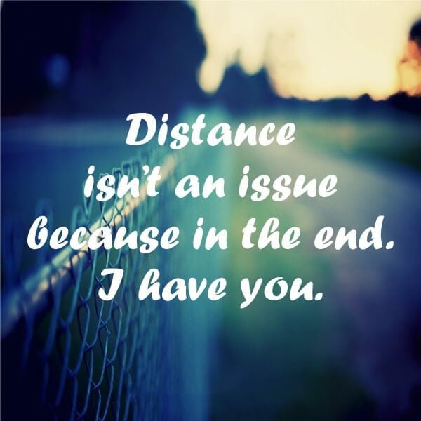 Distance Isn’t An Issue Because