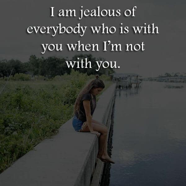 I Am Jealous Of Everybody