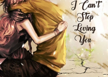 i can’t stop loving you, , i cannot romantic status lovesove