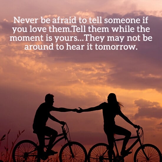 Never Be Afraid To Tell Someone