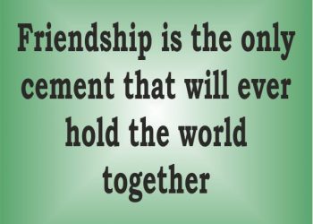 friendship is the only cement that, , friendship is the only cement that will ever friendship messages lovesove