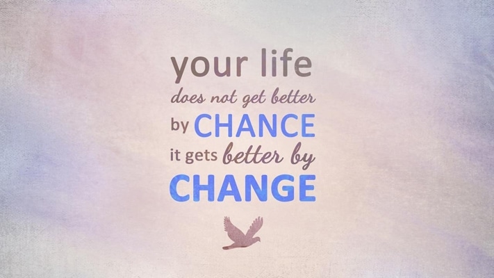 Your Life Does Not Get Better By Chance