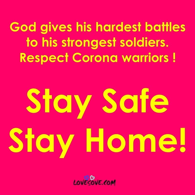 God Gives His Hardest Battles To His Strongest Soldiers, , best lines for stay home stay safe lovesove