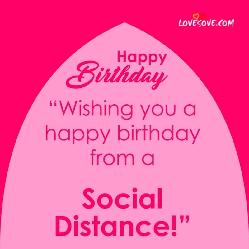 Wishing You A Happy Birthday From A Social Distance