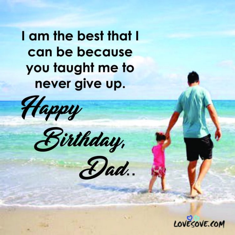 Happy Birthday Wishes For Dad, Birthday Quotes For Father, Birthday Wishes For Dad, birthday wishes for best father lovesove