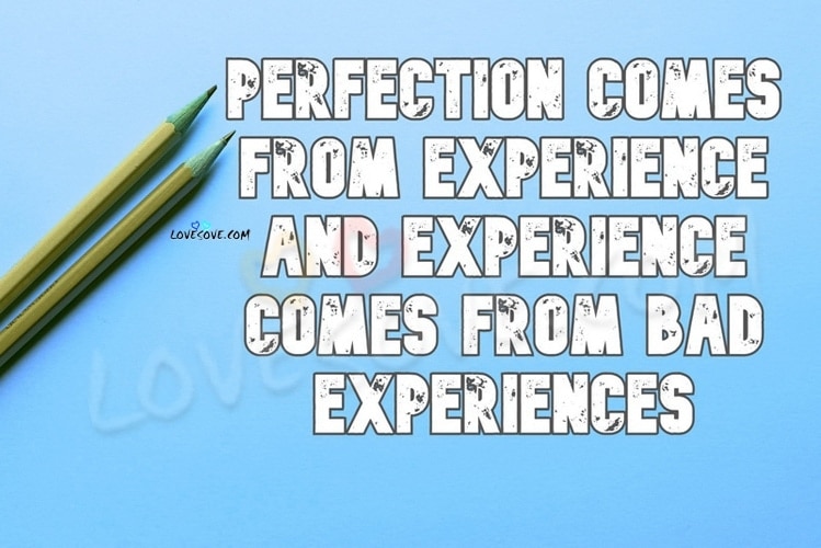 Perfection Comes From Experience And, , perfecion comes from experience lovesove