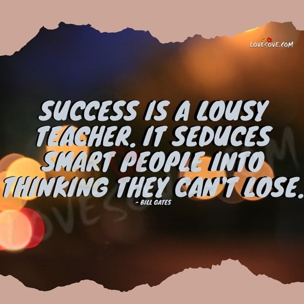 SUCCESS Is A Lousy Teacher It Seduces
