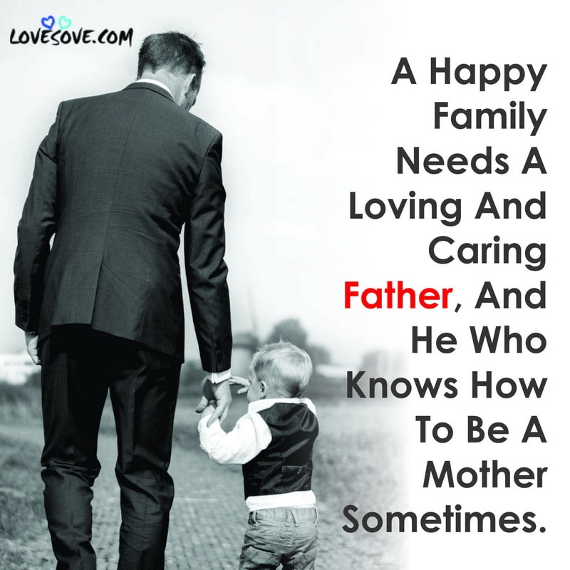 A happy family needs a loving and caring father, , fathers quotes heart touching lovesove
