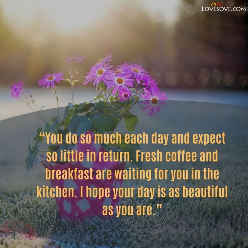 You do so much each day and expect so