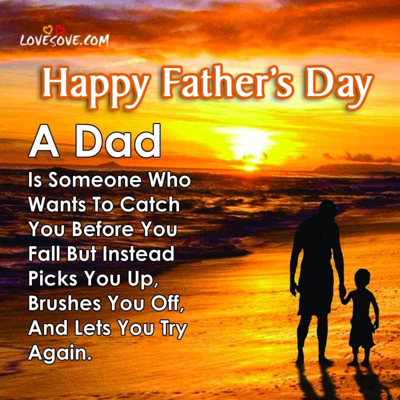 A dad is someone who wants to catch you, , happy fathers day sms messages lovesove
