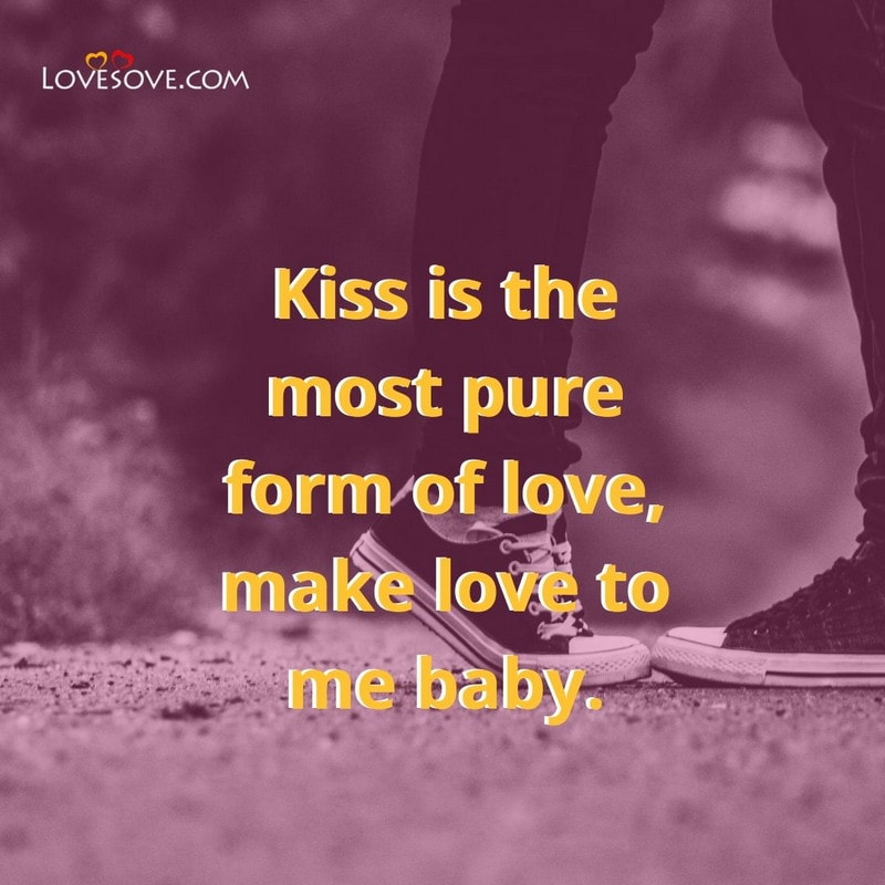 Kiss is the most pure form of love