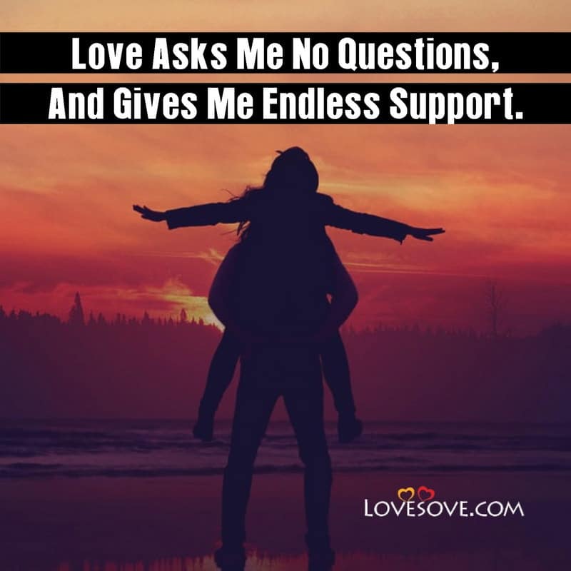 Love asks me no questions, , love status quotes lovesove