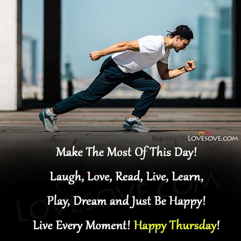 Latest Thursday Quotes, Best Thursday Status Images, Happy Thursday Quotes, make the most of this day lovesove