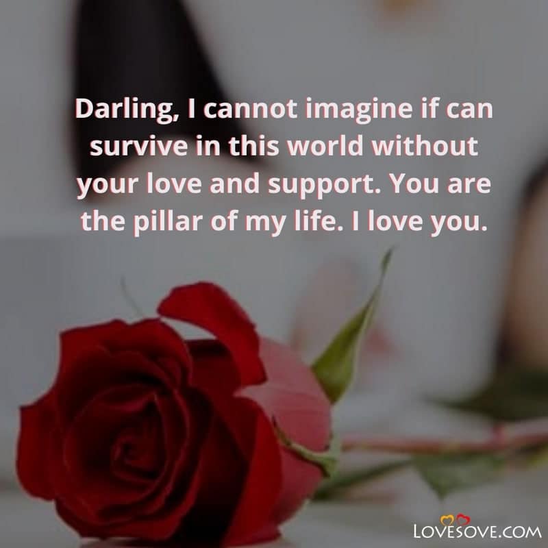 Darling I cannot imagine if can survive in this world