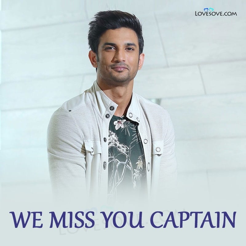 We Miss You Captain Sushant Singh Rajput