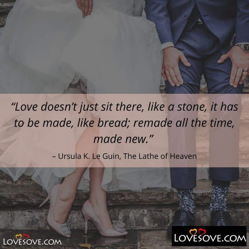 Love doesn’t just sit there like a stone, , wedding quotes in english lovesove