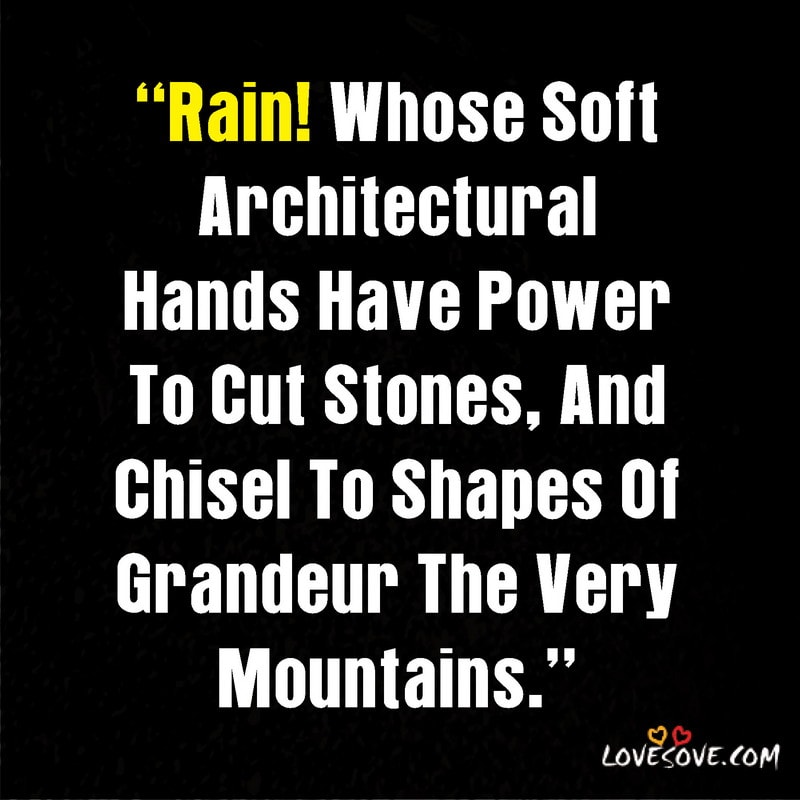 Rain whose soft architectural hands