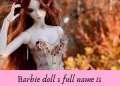 Barbie doll s full name is, , knowledge information lovesove