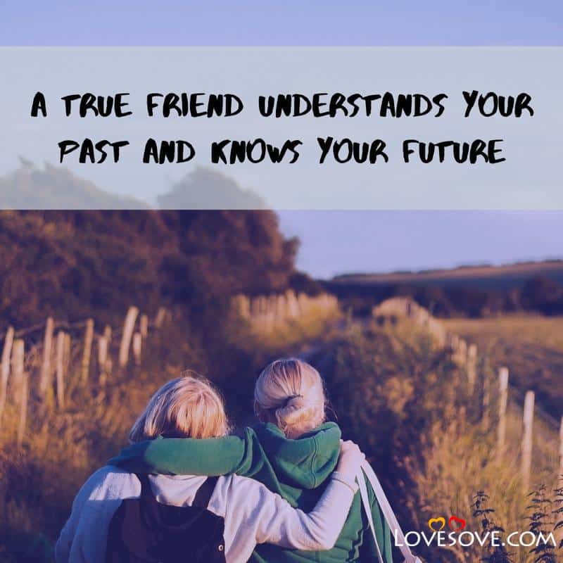 A true friend understands your past, , best friend status pic lovesove