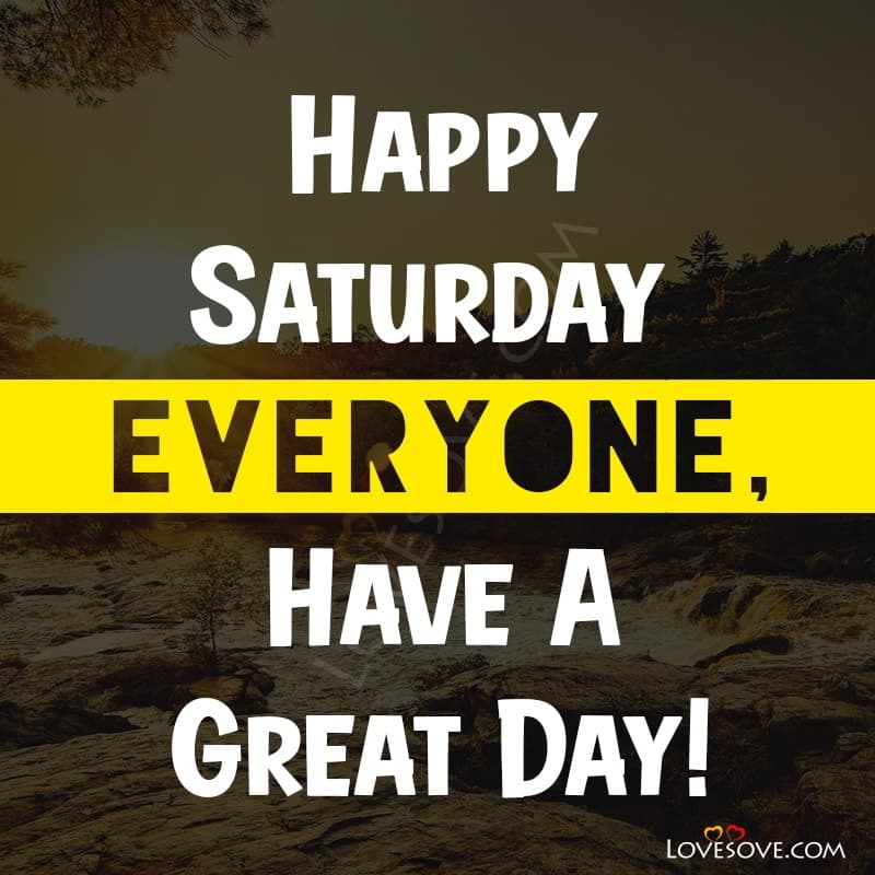 Best Saturday Quotes, Latest Saturday Status, Thoughts Images