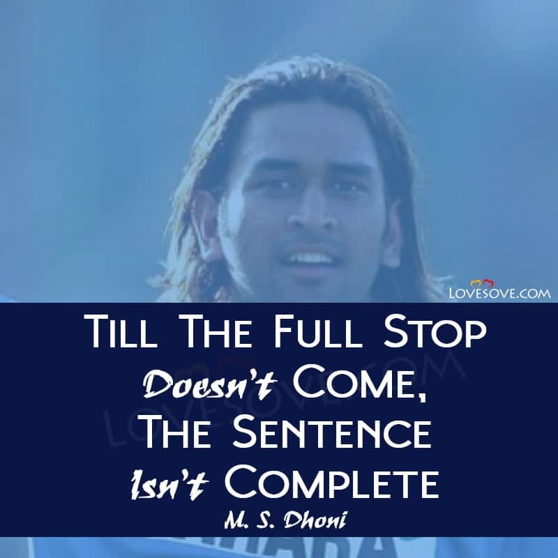 top m. s. dhoni quotes, m. s. dhoni’s motivating status, thoughts images, m s dhoni quotes, new m s dhoni quotes lovesove
