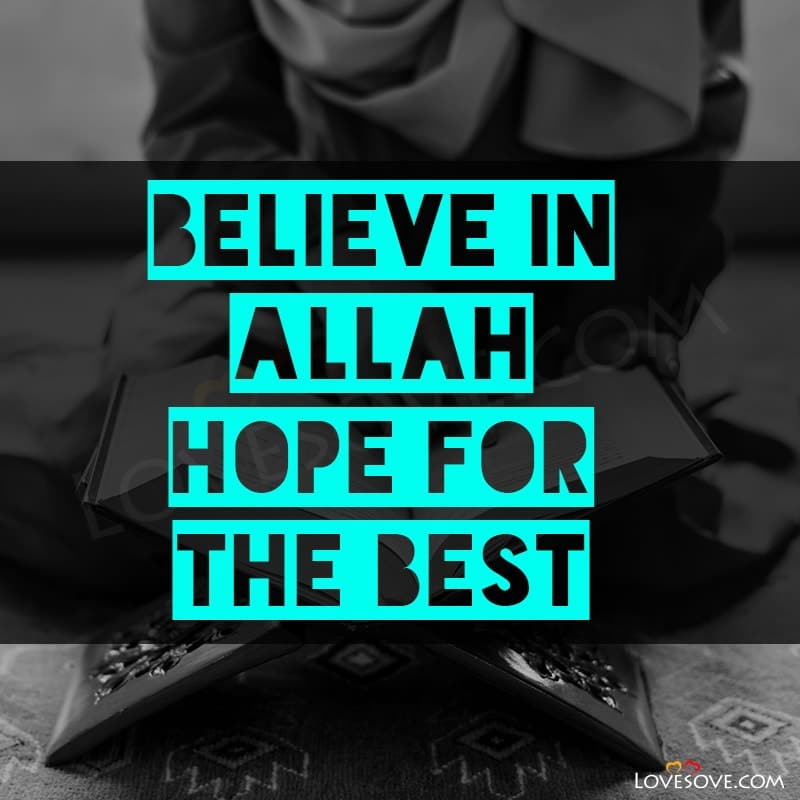 Believe In Allah Hope For