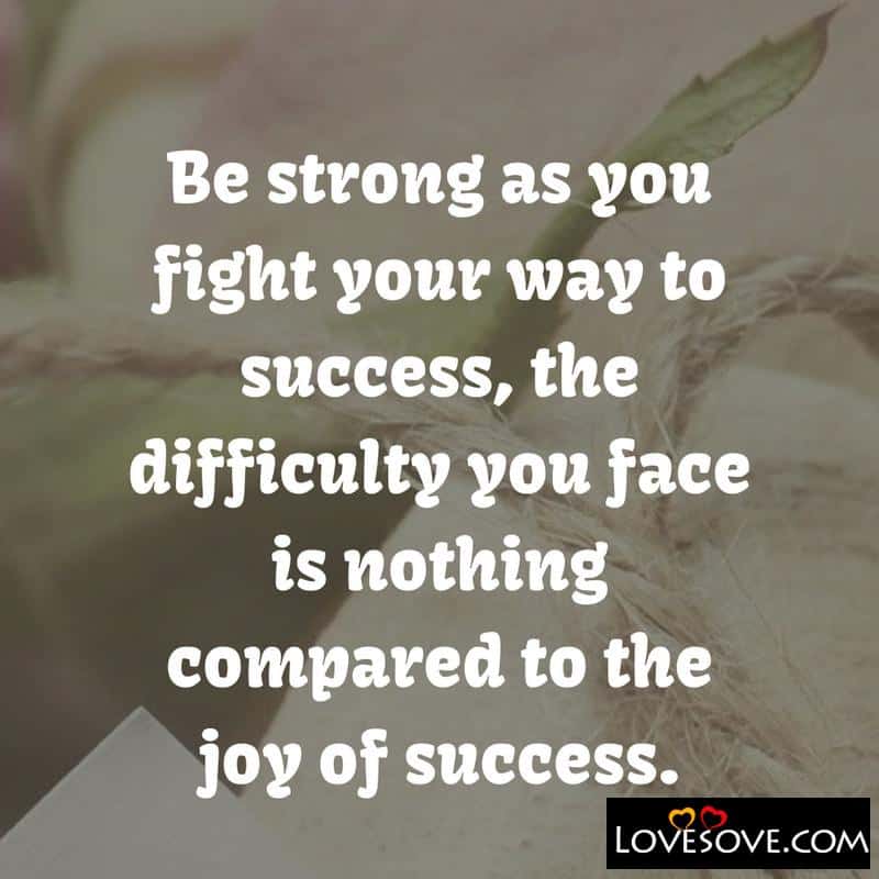 Be strong as you fight your way to success, , best wishes message lovesove