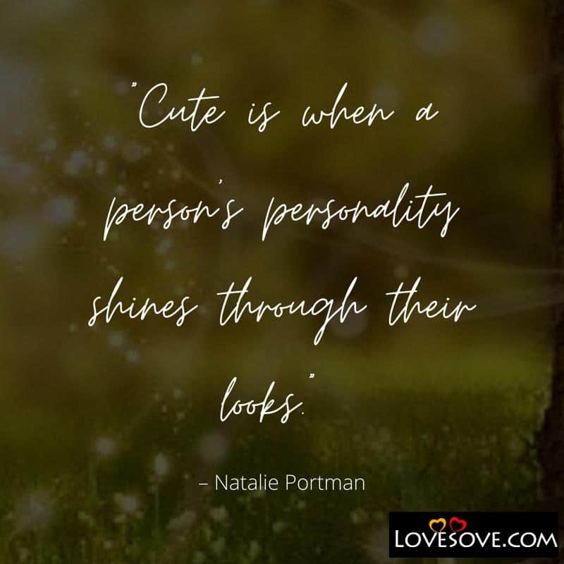 Cute is when a person’s personality
