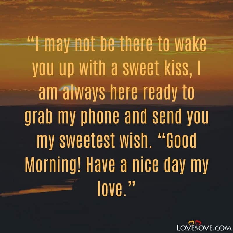 I may not be there to wake you up, , cute good morning wishes lovesove