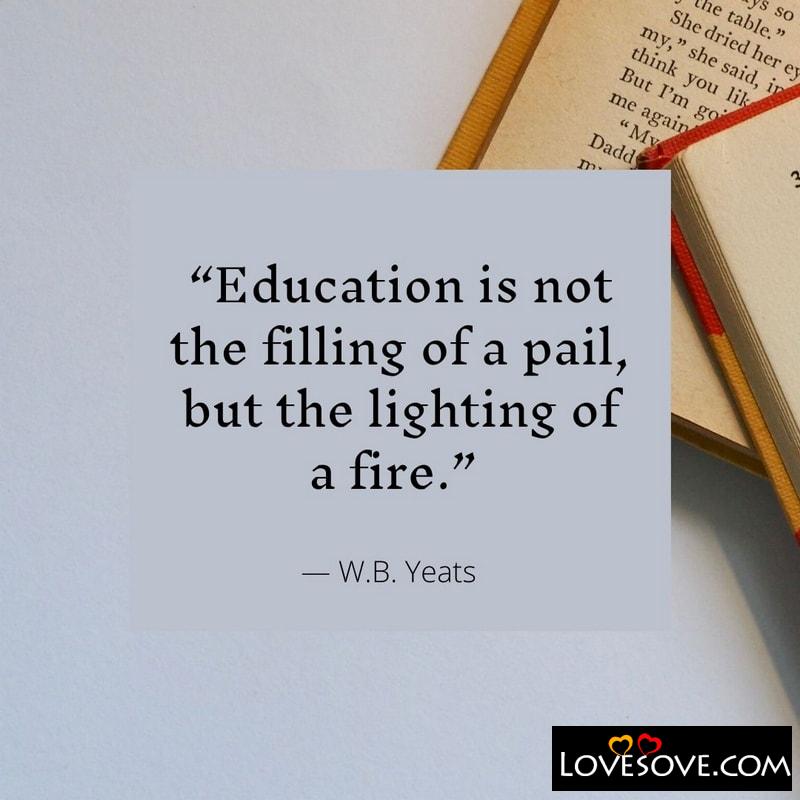 Education is not the filling of a pail, , educational quotes lovesove
