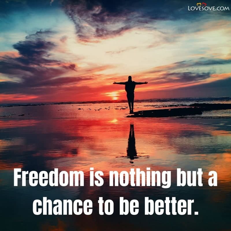 Freedom is nothing but a chance