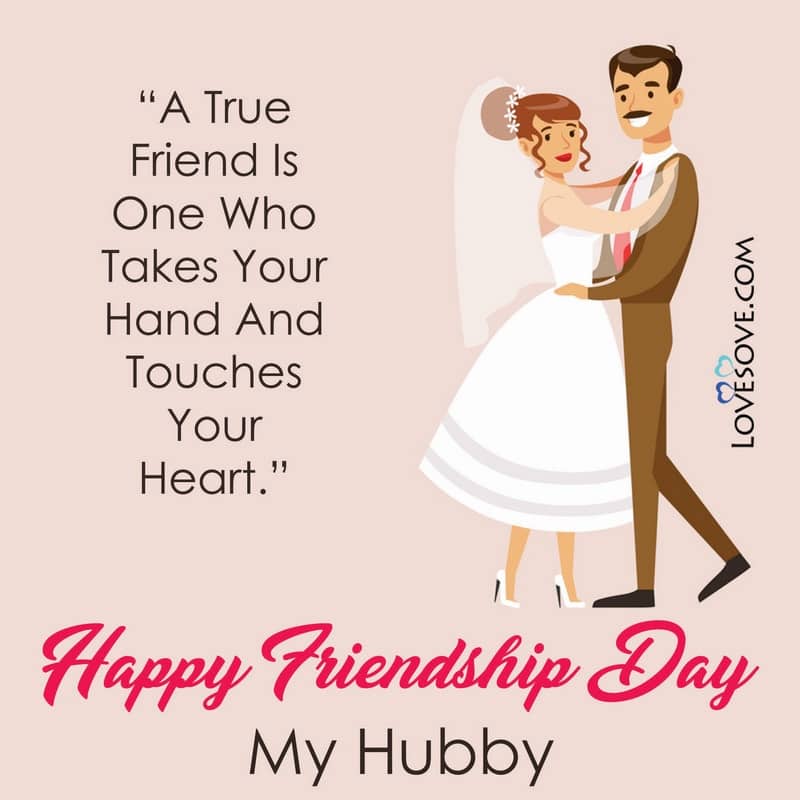 friendship day wishes to my hubby, friendship day status for husband, happy friendship day status for husband, friendship day for hubby, friendship day status for hubby, happy friendship day status for hubby,