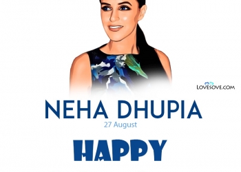 neha dhupia birthday wishes, neha dhupia quotes, status images, neha dhupia quotes, happy birthday neha dhupia wishes lovesove