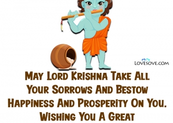 wishing you a happy and blessed krishna janmashtami, , may lord krishna take all you sorrow lovesove