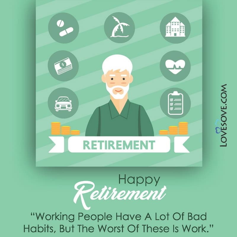 retirement quotes, happy retirement quotes, best retirement quotes, retirement quotes for dad, quotes for retirement , retirement status, messages on retirement , retirement messages,