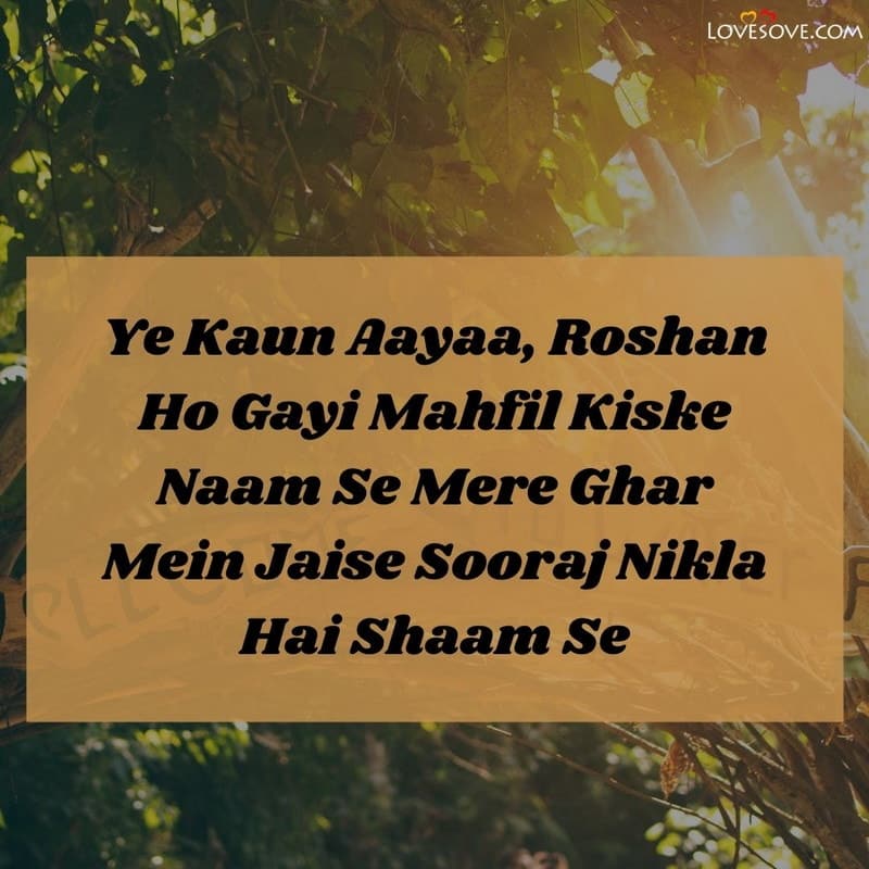 Ye Kaun Aayaa, Roshan Ho Gayi, , welcome shayari lovesove