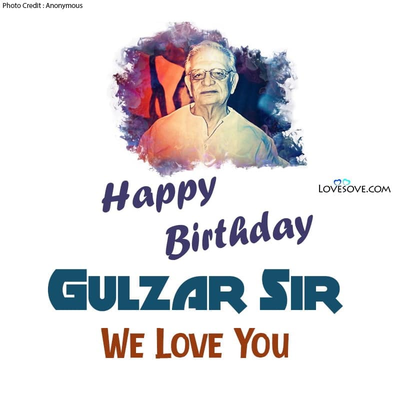 गुलजार, Gulzar Best Quotes, Gulzar Birthday Wishes, Gulzar Best Quotes, happy brithday gulzar sir we love you lovesove