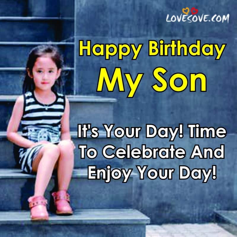 birthday quotes for son, birthday quotes for cute son, birthday quotes for cousin son, birthday quotes for elder son, birthday quotes for my cute son, birthday quotes for beloved son, bithday lines for son, first birthday lines for son, birthday lines for son, birthday lines for my son, birthday lines of son,