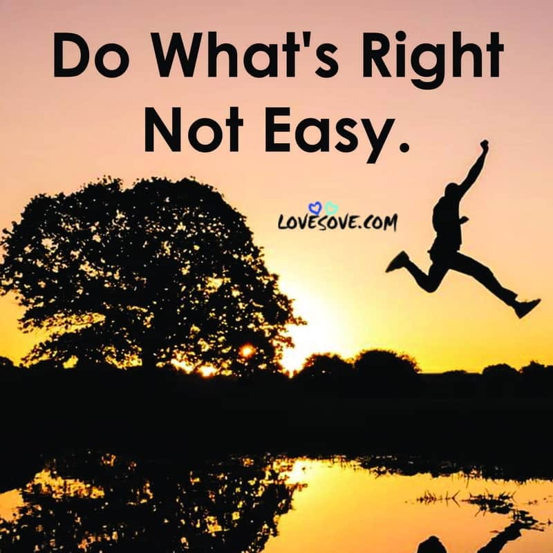 Do What’s Right Not Easy